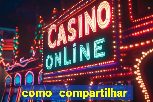 como compartilhar aposta no bet365